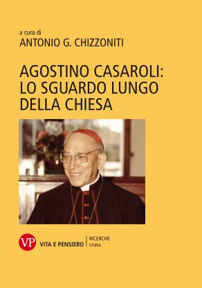 Agostino Casaroli: lo sguardo lungo della Chiesa
