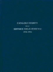 Catalogo storico della Editrice Vita e Pensiero 1914-1994
