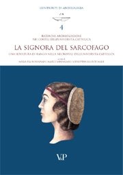 Ricerche Archeologiche nei cortili dell'Università Cattolica. La Signora del Sarcofago