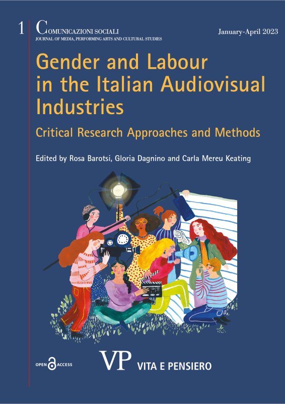 COMUNICAZIONI SOCIALI - 2023 - 1. Gender and Labour in the Italian Audiovisual Industries. Critical Research Approaches and Methods