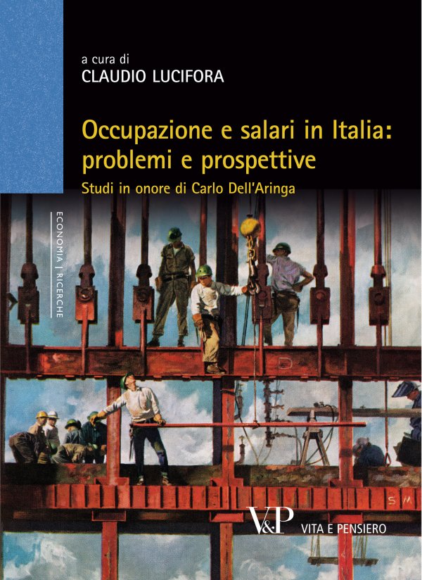 Occupazione e salari in Italia: problemi e prospettive. Studi in onore di Carlo dell'Aringa