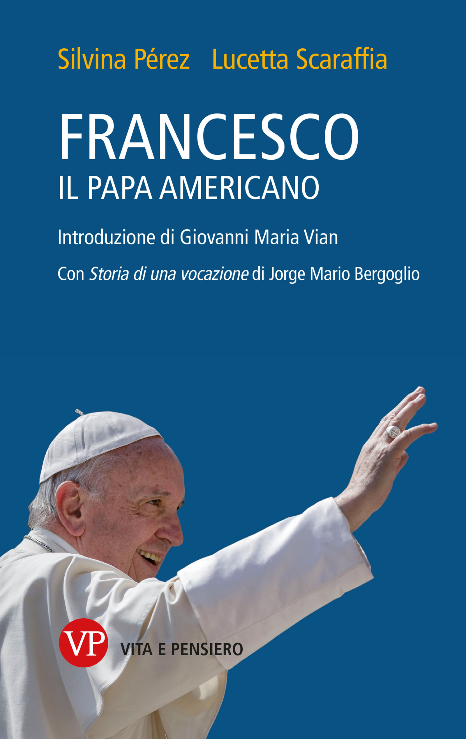 Francisco, El Papa Americano, Silvina Pérez - Livro - Bertrand