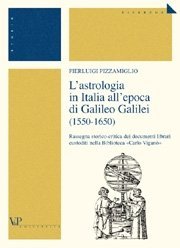 1550-1650 L'astrologia in Italia all'epoca di Galileo Galilei - Rassegna storico-critica dei documenti librari custoditi nella Biblioteca "Carlo Viganò"