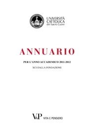 Annuario dell'Università Cattolica del Sacro Cuore per l'anno accademico 2011-2012 - XCI dalla fondazione