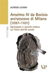 Anselmo IV da Bovisio arcivescovo di Milano (1097-1101) - Episcopato e società urbana sul finire dell'XI secolo