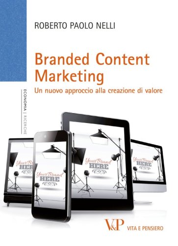 Branded Content Marketing - Un nuovo approccio alla creazione di valore