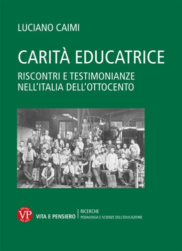 Carità educatrice - Riscontri e testimonianze nell'Italia dell'Ottocento