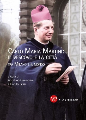 Carlo Maria Martini: il vescovo e la città