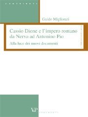 Cassio Dione e l'impero romano da Nerva ad Antonino Pio - Alla luce dei nuovi documenti