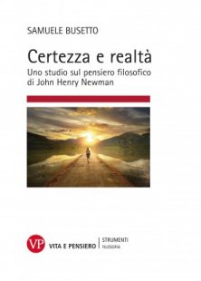 Certezza e realtà - Uno studio sul pensiero filosofico di John Henry Newman