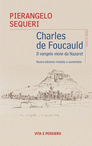 Charles de Foucauld - Il vangelo viene da Nazaret. Nuova edizione riveduta e aumentata