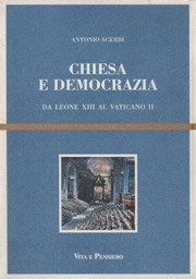 Chiesa e democrazia - Da Leone XIII al Vaticano II