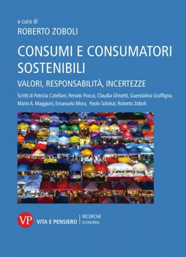 Consumi e consumatori sostenibili - Valori, responsabilità, incertezze