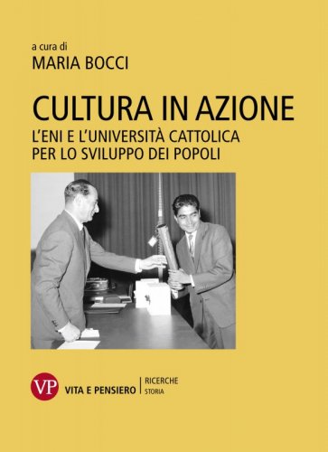 Cultura in azione - L'Eni e l'Università Cattolica per lo sviluppo dei popoli