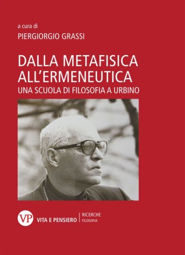 Dalla metafisica all'ermeneutica - Una scuola di filosofia a Urbino