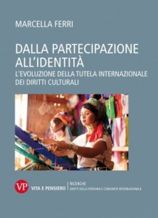 Dalla partecipazione all'identità - L'evoluzione della tutela internazionale dei diritti culturali