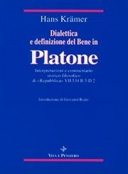 Dialettica e definizione del Bene in Platone - Interpretazione e commentario storico-filosofico di "Repubblica" VII 534 B3 - D2
