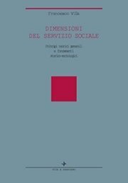 Dimensioni del servizio sociale - Principi teorici generali e fondamenti storico-sociologici
