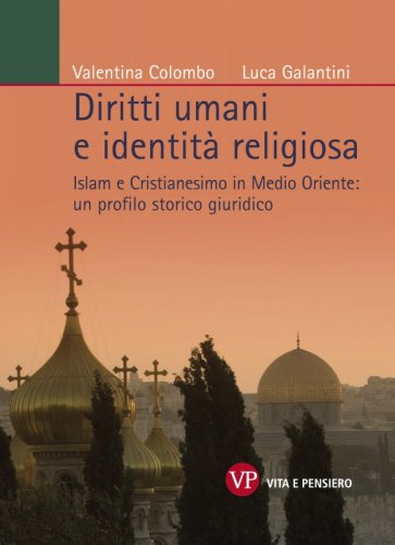 Diritti umani e identità religiosa - Islam e Cristianesimo in Medio Oriente: un profilo storico giuridico