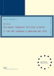 ECDL European Computer Driving Licence - 2. Uso del computer e gestione dei file