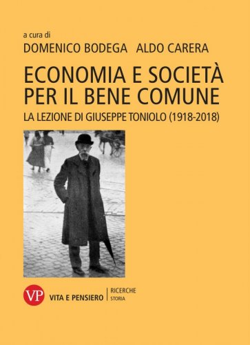 Economia e società per il bene comune - La lezione di Giuseppe Toniolo (1918-2018)