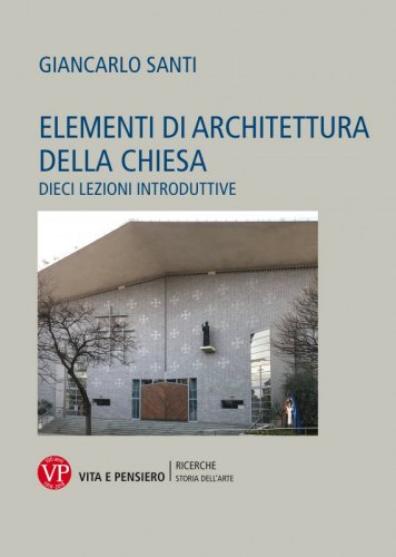 Elementi di architettura della chiesa - Dieci lezioni introduttive