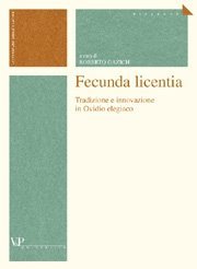 Fecunda licentia - Tradizione e innovazione in Ovidio elegiaco
