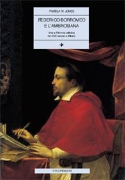 Federico Borromeo e l'Ambrosiana - Arte e Riforma cattolica nel XVII secolo a Milano
