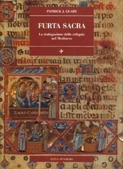 Furta Sacra - La trafugazione delle reliquie nel Medioevo (secoli IX - XI)