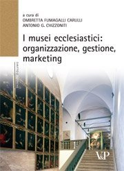 I musei ecclesiastici: organizzazione, gestione, marketing