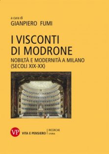 I visconti di Modrone - Nobiltà e modernità a Milano (secoli XIX-XX)