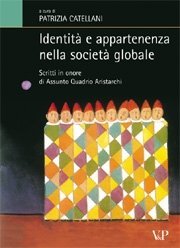 Identità e appartenenza nella società globale - Scritti in onore di Assunto Quadrio Aristarchi