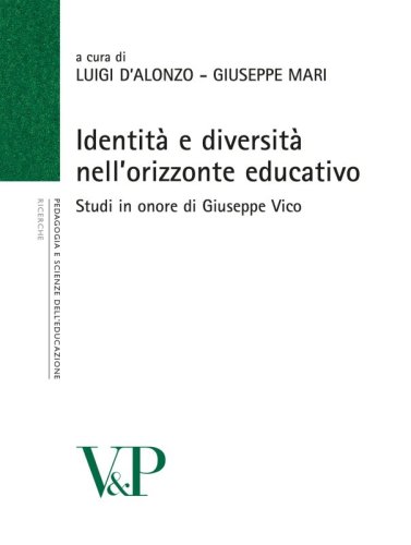Identità e diversità nell'orizzonte educativo - Studi in onore di Giuseppe Vico