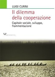 Il dilemma della cooperazione - Capitale sociale, sviluppo, frammentazione