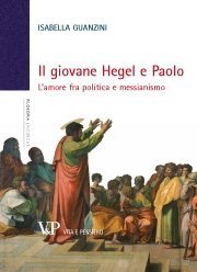 Il giovane Hegel e Paolo - L'amore fra politica e messianismo