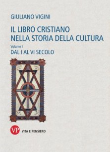 Il libro cristiano nella storia della cultura. Volume I - Dal I al VI secolo