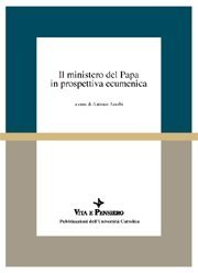 Il ministero del Papa in prospettiva ecumenica - Atti del Colloquio, Milano, 16-18 aprile 1998
