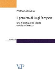 Il pensiero di Luigi Pareyson - Una filosofia della libertà e della sofferenza