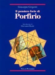 Il pensiero forte di Porfirio - Mediazione fra henologia platonica e ontologia aristotelica