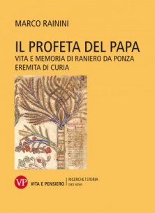 Il profeta del Papa - Vita e memoria di Raniero da Ponza eremita di curia