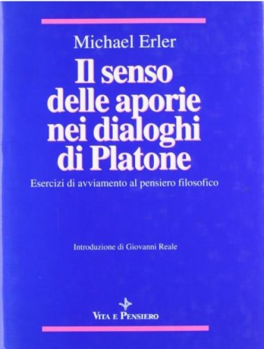Il senso delle aporie nei dialoghi di Platone (rilegato) - Esercizi di avviamento al pensiero filosofico