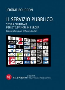 Il servizio pubblico - Storia culturale delle televisioni in Europa