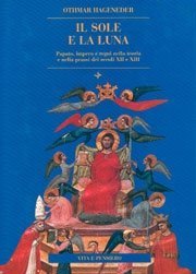 Il sole e la luna - Papato, impero e regni nella teoria e nella prassi dei secoli XII e XIII