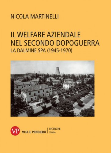 Il welfare aziendale nel secondo dopoguerra - La Dalmine S.p.A. (1945-1970)
