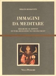 Immagini da meditare - Ricerche su dipinti di tema religioso nei secoli XII-XV