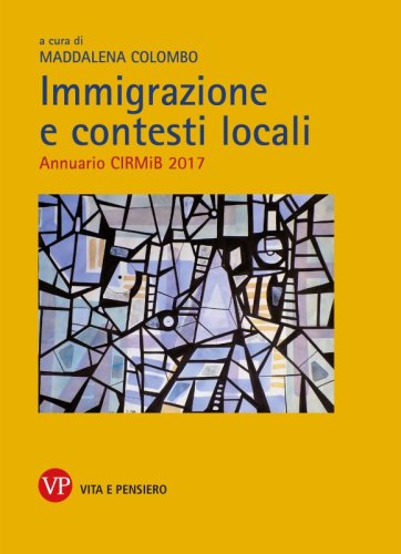 Immigrazione e contesti locali - Annuario CIRMIB 2017
