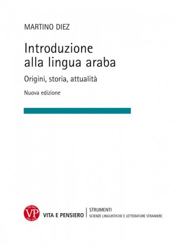 Introduzione alla lingua araba. Nuova edizione - Origini, storia, attualità