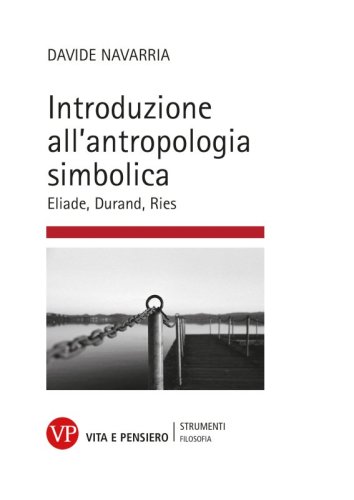 Introduzione all'antropologia simbolica - Eliade, Durand, Ries
