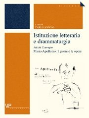 Istituzione letteraria e drammaturgia - Atti del Convegno Mario Apollonio: I giorni e le opere