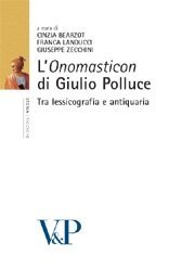 L' <i>Onomasticon</i> di Giulio Polluce - Tra lessicografia e antiquaria